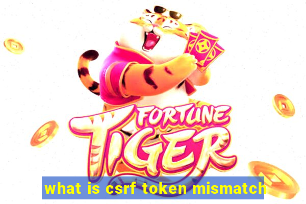 what is csrf token mismatch